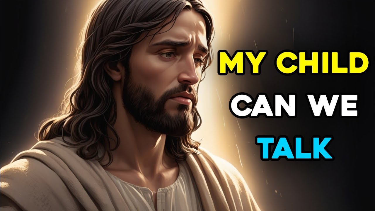 My Child Can We   Talk| God Says | God Message Today | Gods Message Now | God's Message Now"