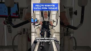 Felçte Robotik Yatılı Fizik Tedavi!