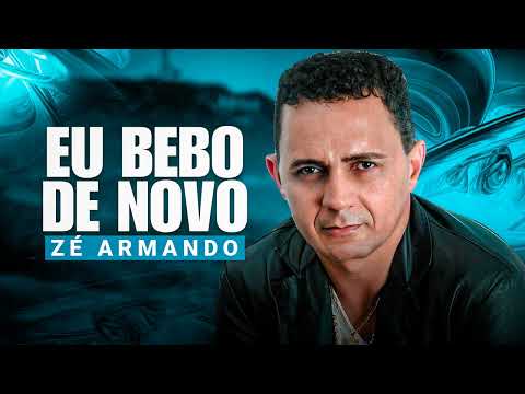 Zé Armando - Eu Bebo De Novo