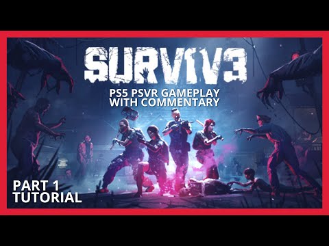 SURV1V3 VR - PS5 PSVR GAMEPLAY - WITH COMMENTARY - PART 1 - TUTORIAL - OPEN WORLD VR ZOMBIE SHOOTER