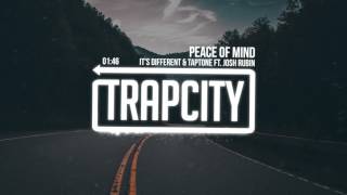 it's different & Taptone - Peace Of Mind (ft. Josh Rubin)