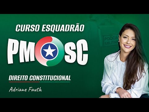 Esquadrão de Elite PM SC - Direito Constitucional - Prof Adriane Fauth