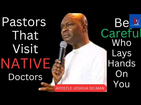 Pastors that visit NATIVE doctors || APOSTLE JOSHUA SELMAN