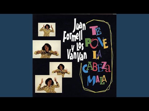 Esto te pone la cabeza mala – Los Van Van