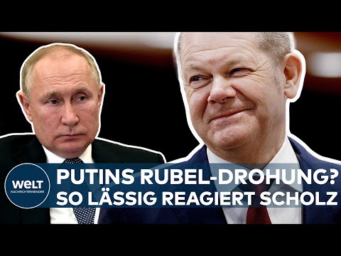 UKRAINE-KRIEG: Putins Rubel-Drohung? So lässig reagiert Kanzler Olaf Scholz I WELT Dokument