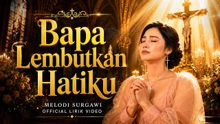 Download lagu Bapa Lembutkan Hatiku ✝️ Melodi Surgawi ( Lirik Video) mp3