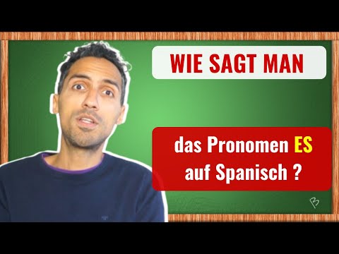 Wie sagt man das Pronomen ES auf Spanisch?