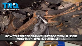 How to Replace Crankshaft Position Sensor 2014-2019 Toyota Corolla 1.8L