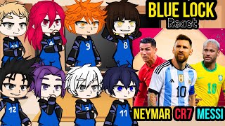 Blue Lock react to Neymar, Messi e Cristiano Ronaldo ||• BLUE LOCK REACT TO BRASIL
