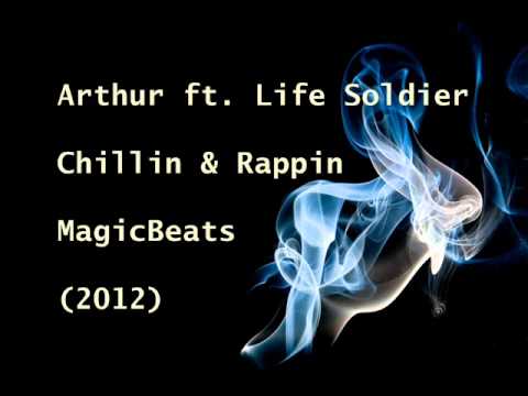 Arthur ft. Life Soldier - Chill`in & Rap`in (2012)