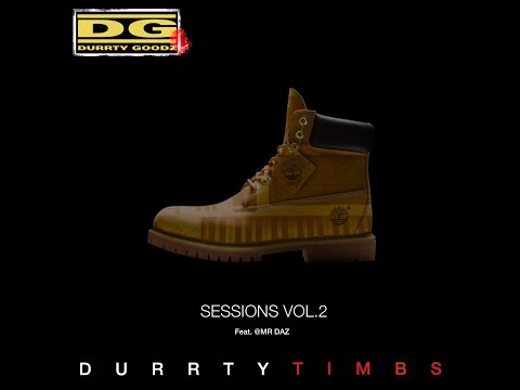 Durrty Goodz - Sessions Vol. 2 *Durrty Timbs*