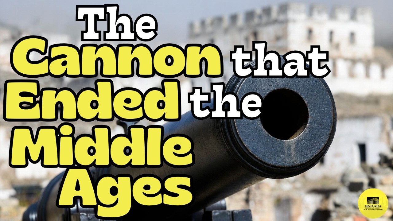 The Cannon That Ended The Middle Ages