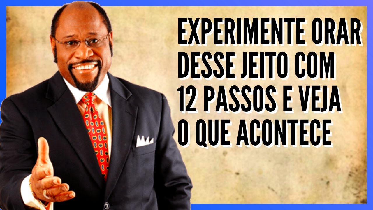 Myles Munroe - 12 PASSOS PARA UMA ORAÇÃO EFICAZ - Ore desse jeito e veja o que acontece (Completo)