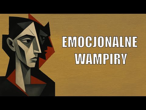 Emocjonalny Wampir: Dlaczego Zawsze Ustępujesz (Jak Przerwać Pętlę)