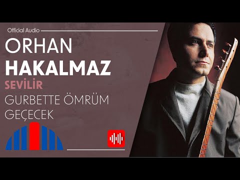 Gurbette Ömrüm Geçecek - Orhan Hakalmaz