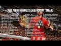 Full Album kompilasi lagu Persija Jakarta