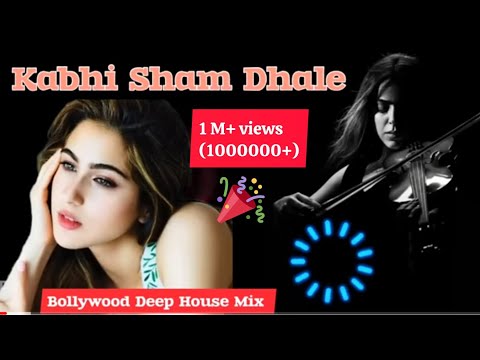 Kabhi Sham Dhale | Bollywood Deep House Mix