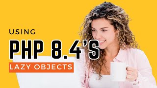 Download the video "Using PHP 8.4's Lazy Objects"