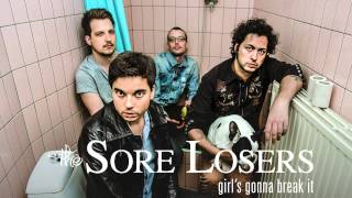 The Sore Losers - Girl's Gonna Break It