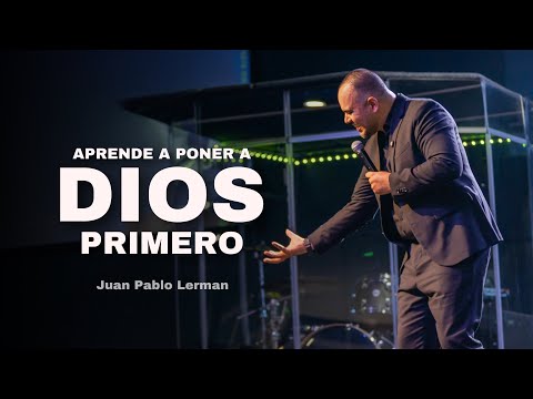 APRENDE A PONER A DIOS PRIMERO | Juan Pablo Lerman @uevindy
