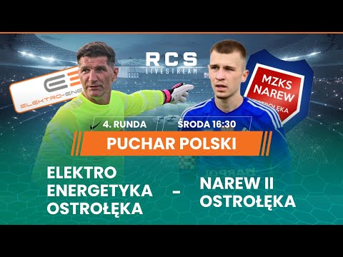 PUCHAR POLSKI🔴: ELEKTRO-ENERGETYKA OSTROŁĘKA vs NAREW II OSTROŁĘKA | PIŁKA NOŻNA | 4. RUNDA