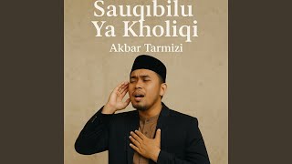 Download lagu Sauqbilu Ya Kholiqi mp3 Download lagu Sauqbilu Ya Kholiqi mp3