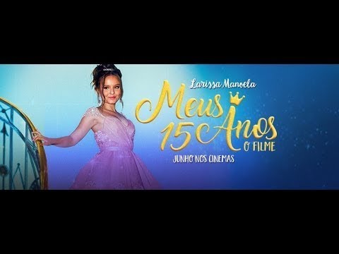 Meus 15 anos-Larissa Manoela Filme completo 2017