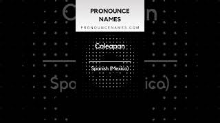 How to pronounce Coleapan