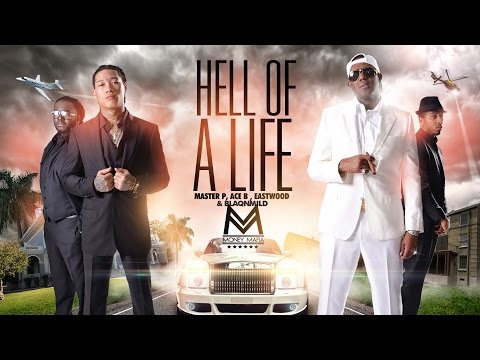 HELL OF A LIFE - Master P, Ace B, BlaqNmild & Eastwood (Money Mafia)