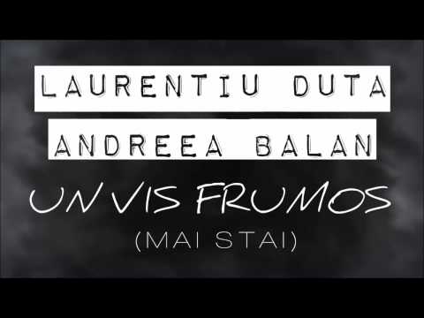 Laurentiu Duta & Andreea Balan - Un Vis Frumos (Mai Stai)