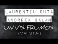 Laurentiu Duta & Andreea Balan - Un Vis Frumos ...