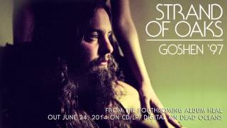 Strand of Oaks - "Goshen '97" (Official Audio)