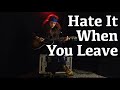 Hate It When You Leave - Keith Richards Cover