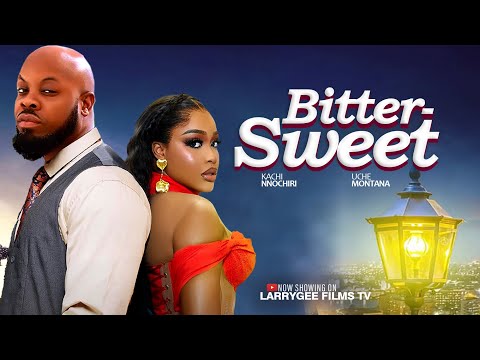 Bitter Sweet - Uche Montana Kachi Nnochiri latest movies 2025 new nigerian films