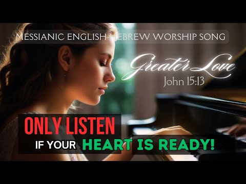 Greater Love (A Song of Sacrifice and Redemption) English-Hebrew Messianic Worship Song