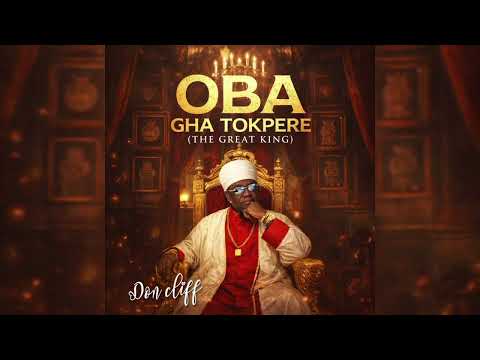 OBA GHA TOKPERE (The great king) - Doncliff 