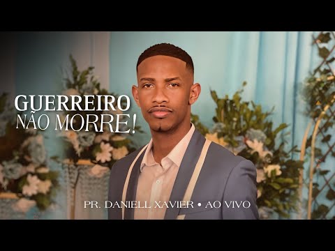 Guerreiro Não Morre - Pr. Daniel Xavier [Live Session]