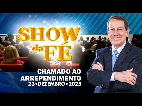 Show da Fé | Chamado ao arrependimento (23/12/2025)