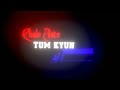 Tum Kyon Chale Aate Ho Lyrics Tum Kyon Chale Aate Ho Lyrics Tum Kyon Chale Aate Ho Status Music