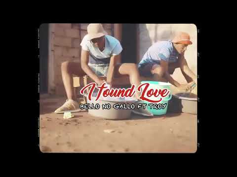 Bello no Gallo Feat Troy - I Found Love (Prod By The Elevatorz)