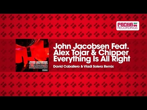 John Jacobsen Ft. Alex Tojar & Chipper - Everything Is All Right (Caballero & Solera RMX)