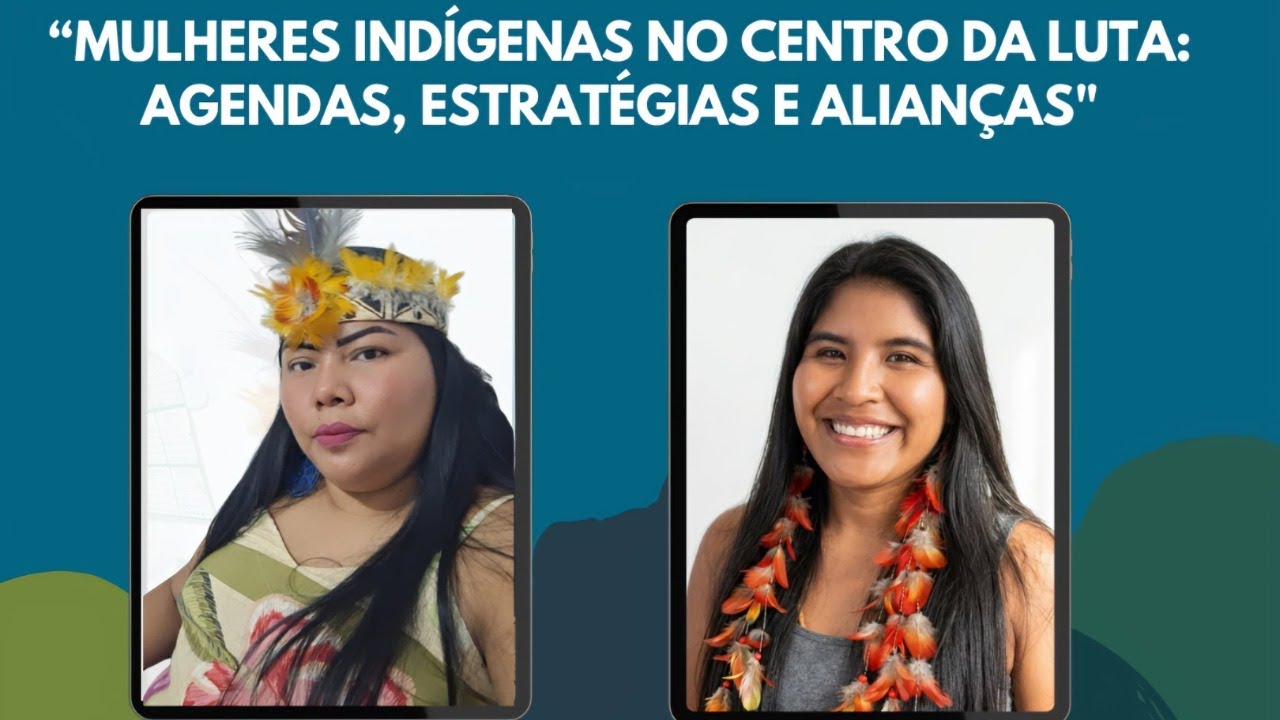 Mulheres indígenas no centro da luta: agendas, estratégias e alianças