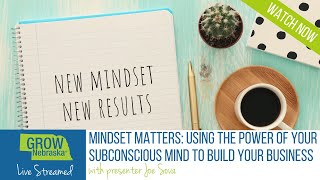 Mindset Matters: Using the Power of your subconscious mind to build your business Webinar Recording