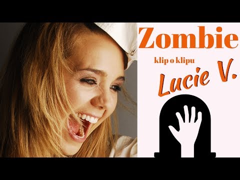 Lucie Vondráčková - Zombie (klip o klipu)