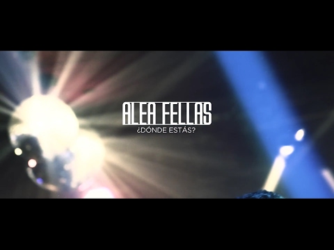 Alea Fellas - Dónde estás | VIDEOCLIP