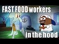 HOOD Fast Food Employees Be Like Spongebob Tutweezy