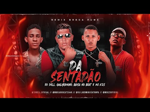 EO DELL, GUILHERMINO, BRISA NO BEAT E MC KZS - DA SENTADÃO - REMIX BREGA FUNK