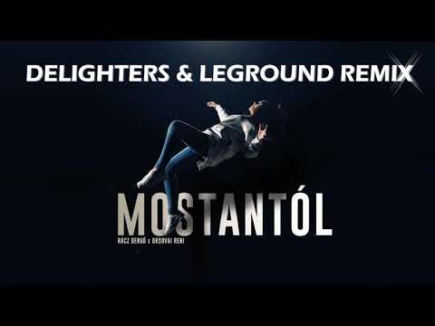 Rácz Gergő x Orsovai Reni - Mostantól (Delighters & LeGround Remix)