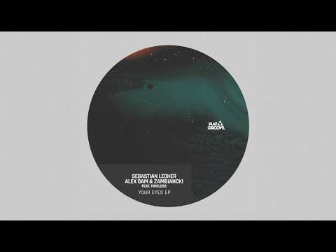 Sebastian Ledher, Alex Dam, Zambianck - Your Eyes