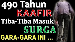 490 Tahun Kafir, Tiba-Tiba Masuk Surga Karena Ini - Ust. Mahmud Asy-Syafrowi
